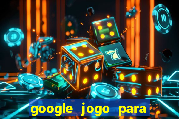 google jogo para ganhar dinheiro